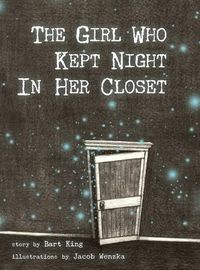 Cover image for The Girl Who Kept Night In Her Closet