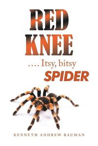 Cover image for Red Knee .... Itsy, Bitsy Spider