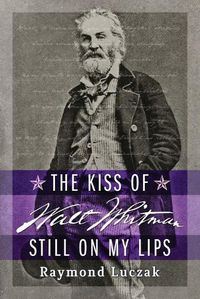 Cover image for The Kiss of Walt Whitman Still on My Lips