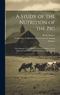 Cover image for A Study of the Nutrition of the Pig