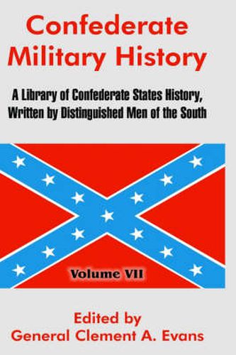 Cover image for Confederate Military History: A Library of Confederate States History, Written by Distinguished Men of the South (Volume VII)