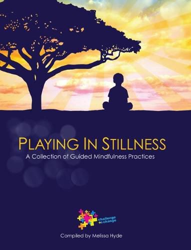 Playing in Stillness: A Collection of Guided Mindfulness Practices