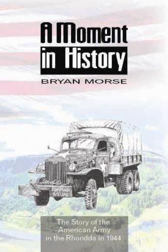 Cover image for Moment in History, A - The Story of the American Army in the Rhondda in 1944