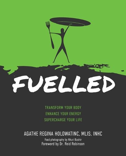 Cover image for Fuelled: Transform Your Body Enhance Your Energy Supercharge Your Life