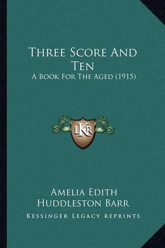 Three Score and Ten: A Book for the Aged (1915)