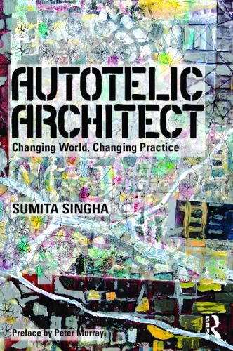 Cover image for Autotelic Architect: Changing world, changing practice