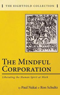 Cover image for The Mindful Corporation: Liberating the Human Spirit at Work