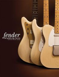 Cover image for Fender: The Golden Age: Fender The Golden Age 1946-1970