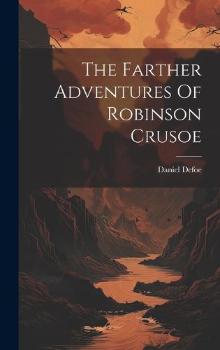 Cover image for The Farther Adventures Of Robinson Crusoe