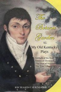 Cover image for The Botanic Garden and My Old Kentucky Plays