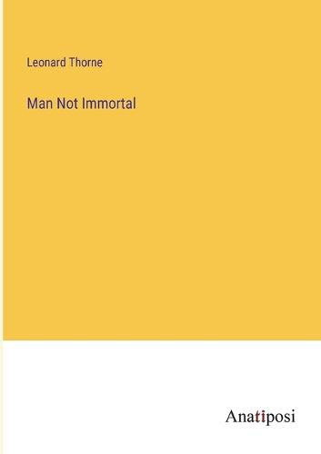 Cover image for Man Not Immortal