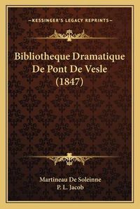 Cover image for Bibliotheque Dramatique de Pont de Vesle (1847)