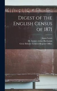 Cover image for Digest of the English Census of 1871 [electronic Resource]