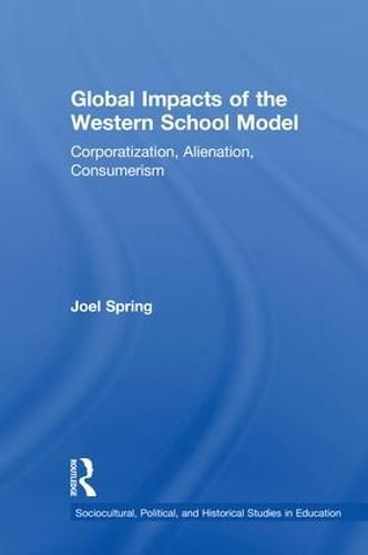 Global Impacts of the Western School Model: Corporatization, Alienation, Consumerism