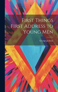 Cover image for First Things First Address to Young Men