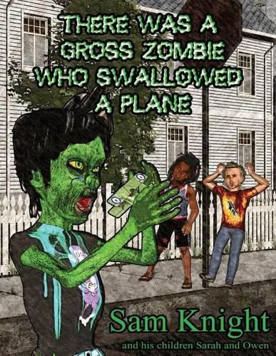 There Was a Gross Zombie Who Swallowed a Plane