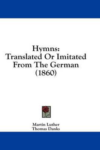 Cover image for Hymns: Translated or Imitated from the German (1860)