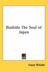 Cover image for Bushido the Soul of Japan