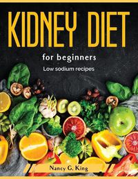 Cover image for Kidney diet for beginners: Low sodium recipes