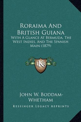 Roraima and British Guiana: With a Glance at Bermuda, the West Indies, and the Spanish Main (1879)