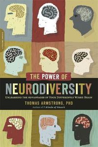 Cover image for The Power of Neurodiversity: Unleashing the Advantages of Your Differently Wired Brain (published in hardcover as Neurodiversity)