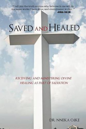 Cover image for Saved and Healed: Receiving and Ministering Divine Healing as Part of Salvation