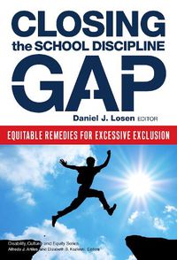 Cover image for Closing the School Discipline Gap: Equitable Remedies for Excessive Exclusion