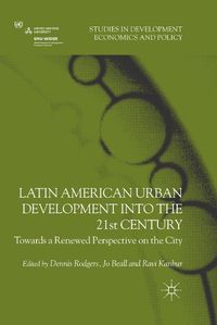 Cover image for Latin American Urban Development into the Twenty First Century: Towards a Renewed Perspective on the City