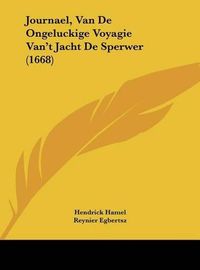 Cover image for Journael, Van de Ongeluckige Voyagie Van't Jacht de Sperwer (1668)