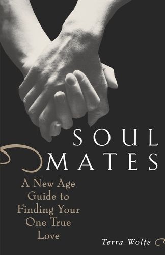 Cover image for Soul Mates: A New Age Guide to Finding Your One True Love