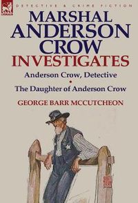 Cover image for Marshal Anderson Crow Investigates: Anderson Crow, Detective & the Daughter of Anderson Crow