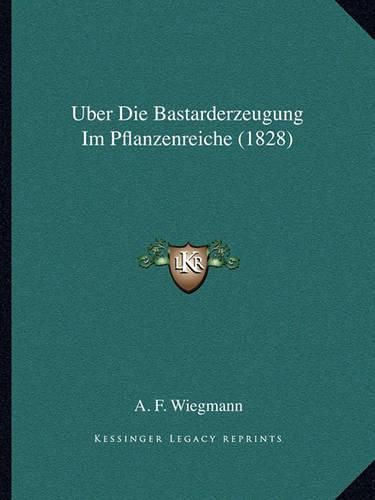Cover image for Uber Die Bastarderzeugung Im Pflanzenreiche (1828)