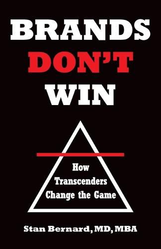 Cover image for Brands Don't Win: How Transcenders Change the Game