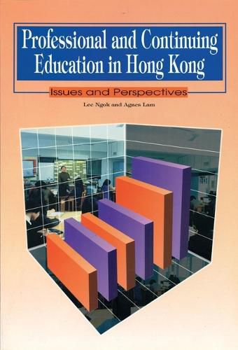 Cover image for Professional and Continuing Education in Hong Kong - Issues and Perspectives