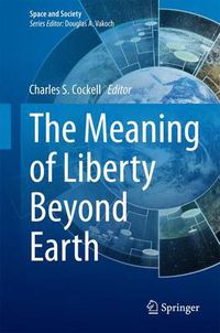 Cover image for The Meaning of Liberty Beyond Earth