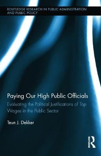 Cover image for Paying Our High Public Officials: Evaluating the Political Justifications of Top Wages in the Public Sector