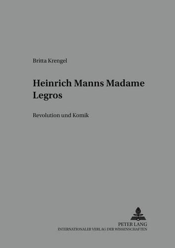 Cover image for Heinrich Manns  Madame Legros: Revolution Und Komik