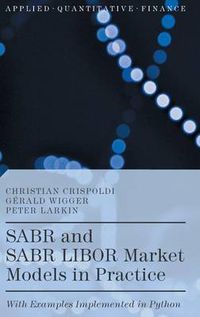 Cover image for SABR and SABR LIBOR Market Models in Practice: With Examples Implemented in Python
