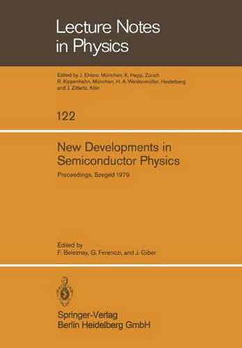 Cover image for New Developments in Semiconductor Physics: Proceedings of the International Summer School Held in Szeged, Hungary, July 1 - 6, 1979