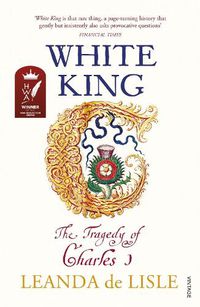 Cover image for White King: The Tragedy of Charles I