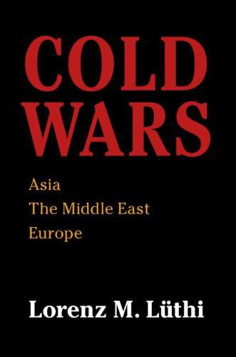 Cover image for Cold Wars: Asia, the Middle East, Europe