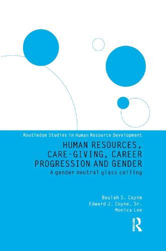 Human Resources, Care-giving, Career Progression and Gender: A gender neutral glass ceiling