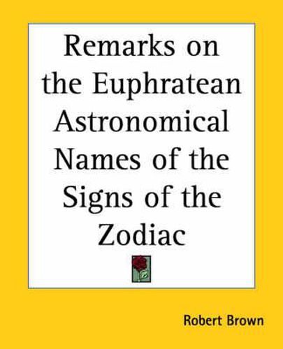 Cover image for Remarks on the Euphratean Astronomical Names of the Signs of the Zodiac