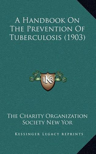 Cover image for A Handbook on the Prevention of Tuberculosis (1903)