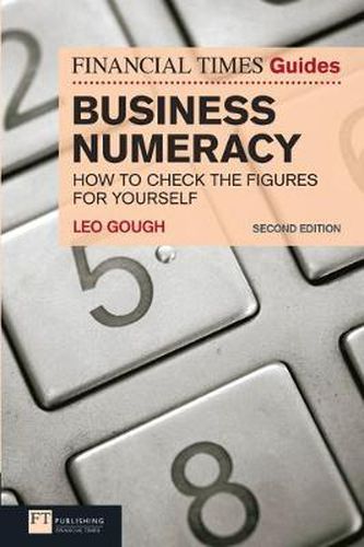 Cover image for Financial Times Guide to Business Numeracy, The: How to Check the Figures for Yourself