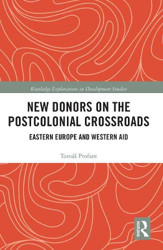 Cover image for New Donors on the Postcolonial Crossroads: Eastern Europe and Western Aid