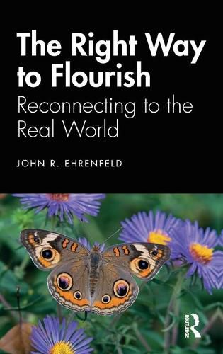 Cover image for The Right Way to Flourish: Reconnecting to the Real World