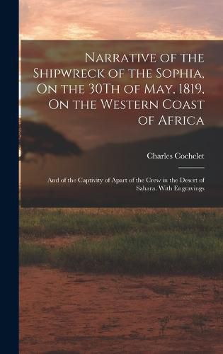 Cover image for Narrative of the Shipwreck of the Sophia, On the 30Th of May, 1819, On the Western Coast of Africa