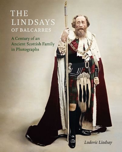 Cover image for The Lindsays of Balcarres: A Century of an Ancient Scottish Family in Photographs