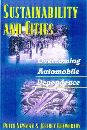 Sustainability and Cities: Overcoming Automobile Dependence